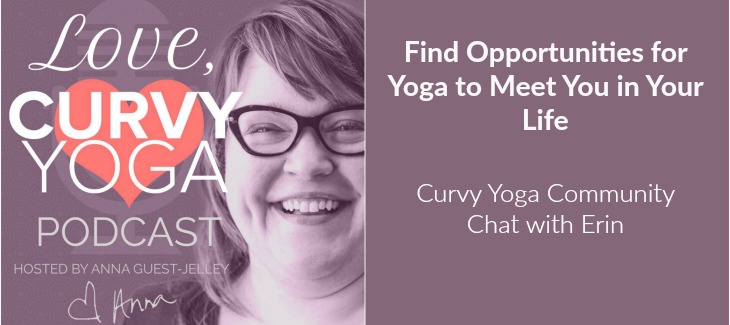 Find Opportunities for Yoga to Meet You in Your Life (Chat with Erin | Season 2, Episode 9)