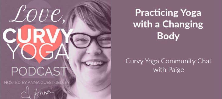 Practicing Yoga with a Changing Body (Chat with Paige | Season 2, Episode 12)
